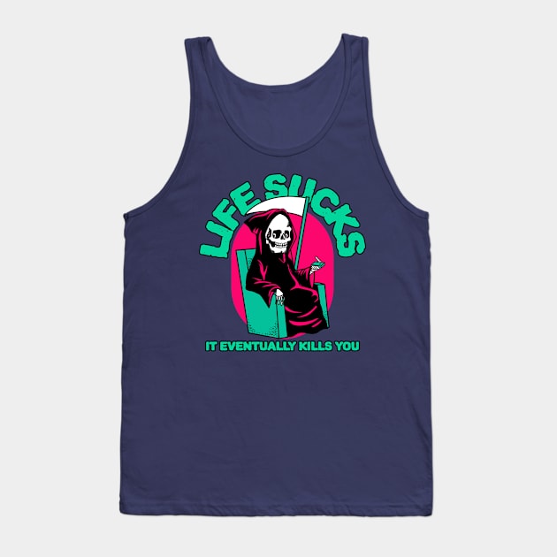 Life sucks, it eventually kills you Tank Top by Zipora